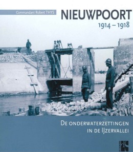 Nieuwpoort 1914-1918 De onderwaterzetting in de IJzervallei Nieuwpoort 1914-1918 De onderwaterzetting in de IJzervallei
